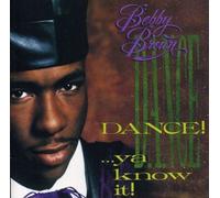 Brown, Bobby - Dance! Ya Know It