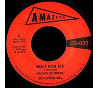 Brown Bombers & Soul Partners - Wait For Me / Just Fun