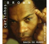 Brown,Carlinhos - Bahia Do Mundo - Mito E Verdade