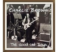 Brown, Charlie - Good Old Days