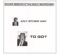 Brown, Chuck & The Soul.. - ANY OTHER WAY TO GO
