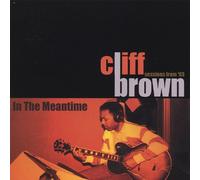 Brown, Cliff - In The Meantime