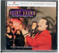 Brown, Clint - Give God the Highest Praise