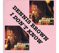 Brown, Dennis - I Don'T Know