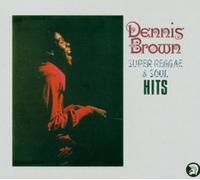 Brown,Dennis - Super Reggae & Soul Hits
