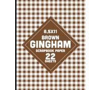 Brown Gingham Scrapbook Paper: Tartan Plaid Checkered Pattern for Crafts, Decoupage, Journals, Card Making, Origami, DIY Projects - 22 Sheets - 1 Design 8.5x11