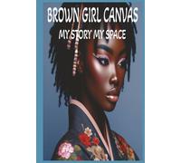 BROWN GIRL CANVAS My Story My Space: African American Woman Journal | Journal for Black women | Melanated Journal | Black Girl Journal | Journal for ... Woman | African American affirmation journal