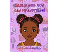 Brown Girl You Can Do Anything!