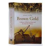 Brown Gold: A History of Bord Na Mona and the Irish Peat Industry