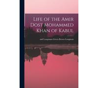 Brown Green Longman Life of the Amir Dost Mohammed Khan of Kabul (Tascabile)