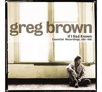 Brown, Greg - If I Had Known-1980-96 Essential Recordings