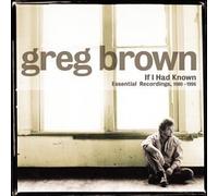Brown, Greg - If I Had Known: Essential Recordings Vol. 1, 1980-1996 by Brown, Greg (2003) Audio CD