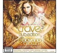 Brown, Havana - Crave-The Club Edition-Mixed By Dj Havana Brown (2 CD)