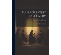 Brown Henry Harrison Man's Greatest Discovery (Tascabile)