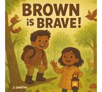 Brown is Brave!: A Fun Rhyming Children’s Book About Courage, Confidence, and Learning Colors for Preschoolers Ages 2-5
