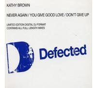 Brown, Kathy - Don't Give Up/Never Again/You Give Good (US Import)