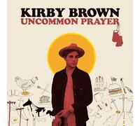 BROWN, KIRBY - UNCOMMON PRAYER
