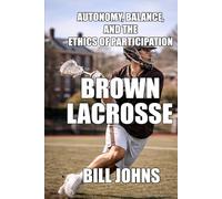 Brown Lacrosse: Autonomy, Balance, and the Ethics of Participation