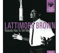 Brown, Lattimore - Nobody Has To Tell Me
