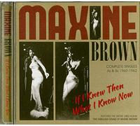 Brown, Maxine - If I Knew Then What I Know Now:complete Singles As