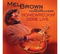 Brown, Mel & The Homewreckers - Homewreckin' Done Live