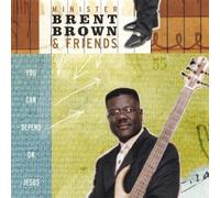 Brown, Min. Brent & Friends - You Can Depend On Jesus