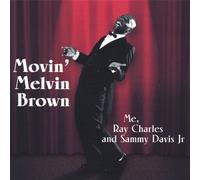 Brown, Movin Melvin - Me Ray Charles & Sammy Davis J