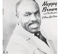 Brown, Nappy - I Done Got Over