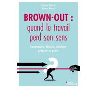 Brown-out : quand le travail perd son sens: Comprendre, détecter, anticiper, prévenir et guérir