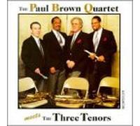 Brown, Paul Quartet - Meets the Three Tenors