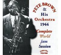 Brown, Pete - Complete 1944 World Jam Sessio