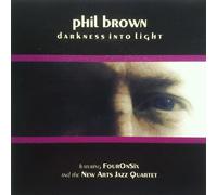 Brown, Phil - Darkness Into Light