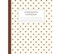 Brown Polka Dot Composition Notebook College Ruled: Aesthetic Chocolate Brown Dot Grid Pattern Lined Journal on Cream Background | Warm Neutral Writing Notebook for Women, Men & Students