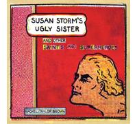 Brown, Rachel Taylor - Susan Storm S Ugly Sister & Ot