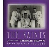 Brown, Rev. Charlie & The Saints - I Really Love You Lord