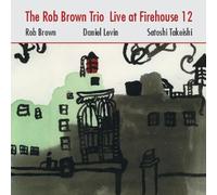 Brown, Rob - Rob Brown Trio Live At Firehouse 12