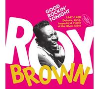Brown Roy - Good Rockin' Tonight The 1947-1960 Deluxe, King, Imperial & Home Of The Blues