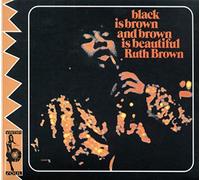 Brown Ruth - Black Is Brown And Brown Is Beautif