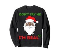 Brown Santa Funny Christmas Don't Try Me Real AF Uomo Donna Felpa