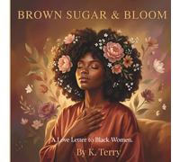 Brown Sugar & Bloom: A Bold and Easy Coloring Book for Black Women Featuring Relaxing Scenes of Self-Care, Natural Hair, and Daily Affirmations