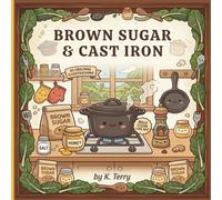 Brown Sugar & Cast Iron: A Soul Food and Cozy Kitchen Coloring Book for Black Women Featuring Relaxing Culinary Scenes and Adult Stress Relief