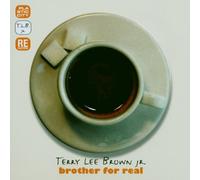 Brown,Terry Lee Jr. - Brother for Real Remastered/+