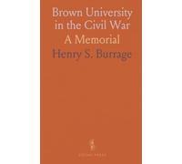 Brown University in the Civil War: A Memorial