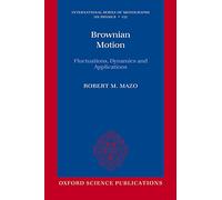 Brownian Motion: Fluctuations, Dynamics, and Applications (The International Series of Monographs on Physics): 112