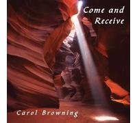 Browning, Carol - Come & Receive