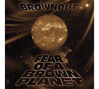Brownout Fear of a Brown Planet (CD) Album