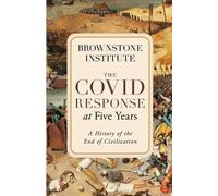 Brownstone Institute The Covid Response at Five Years (Tascabile)
