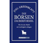 Brsenmedien AG Die Börsen-Zauberformel. Wie Sie den Markt mit Leichtigkeit schlagen: Wie Sie dem Markt mit Leichtigkeit schlagen