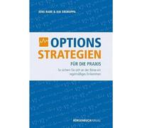 Brsenmedien AG Optionsstrategien für die Praxis: So sichern Sie sich an der Börse ein regelmäßiges Einkommen