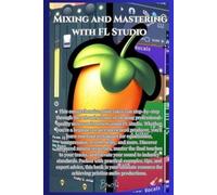 Bru A1 Mixing and Mastering with FL Studio (Tascabile) FL Studio